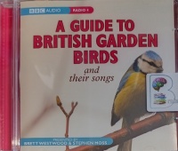 A Guide to British Garden Birds and Their Songs written by BBC Radio 4 Team performed by Brett Westwood and Stephen Moss on Audio CD (Abridged)